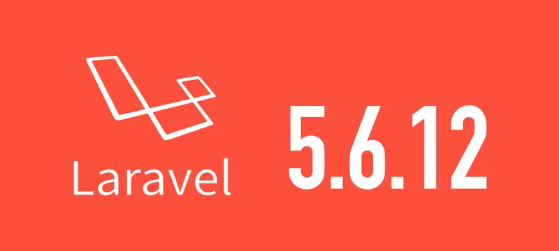 [Laravel] 5.6.12がリリースされました