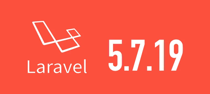[Laravel] 5.7.19がリリースされました