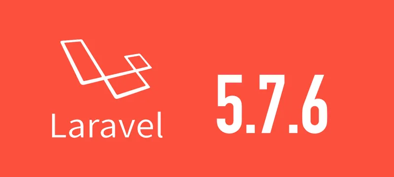 [Laravel] 5.7.6がリリースされました