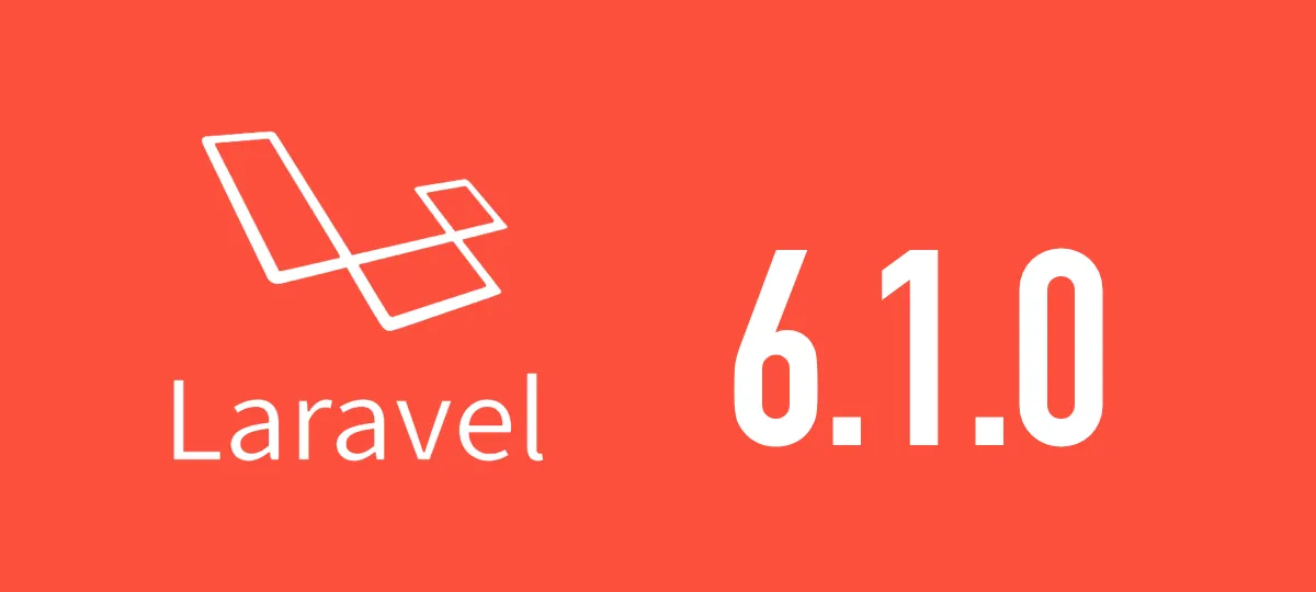 [Laravel] 6.1.0がリリースされました