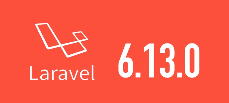 [Laravel] 6.13.0がリリースされました