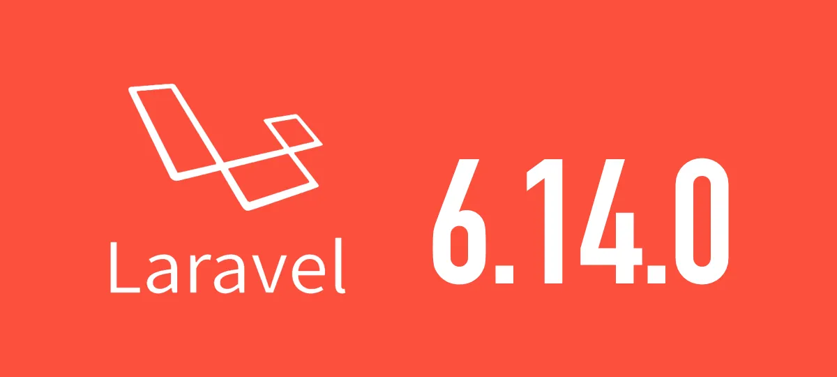 [Laravel] 6.14.0がリリースされました