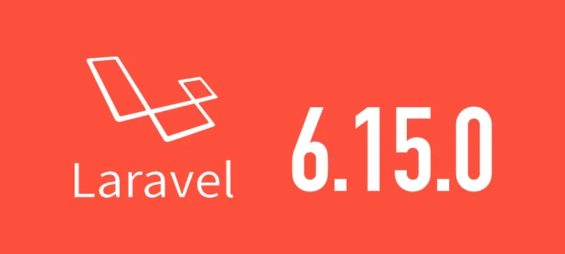 [Laravel] 6.15.0がリリースされました