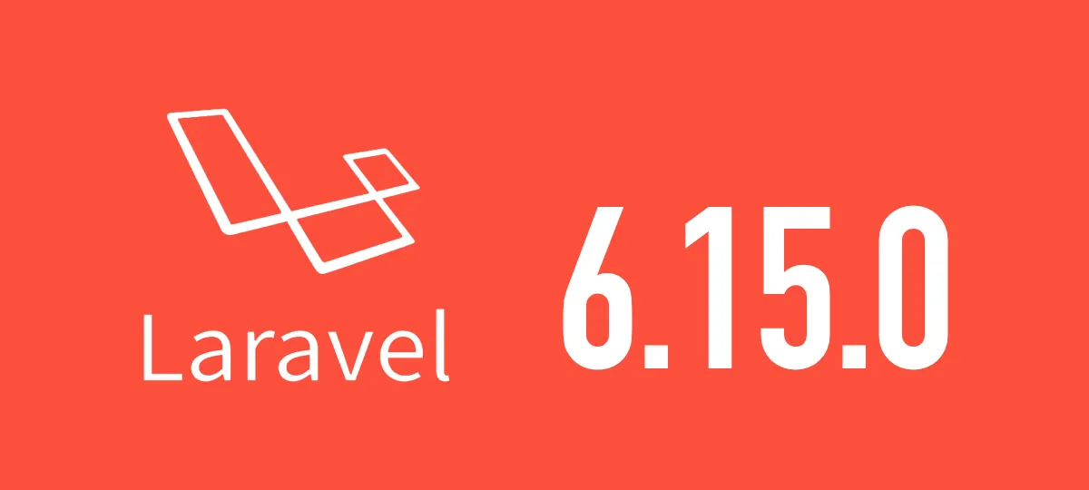 [Laravel] 6.15.0がリリースされました