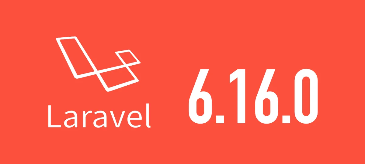 [Laravel] 6.16.0がリリースされました
