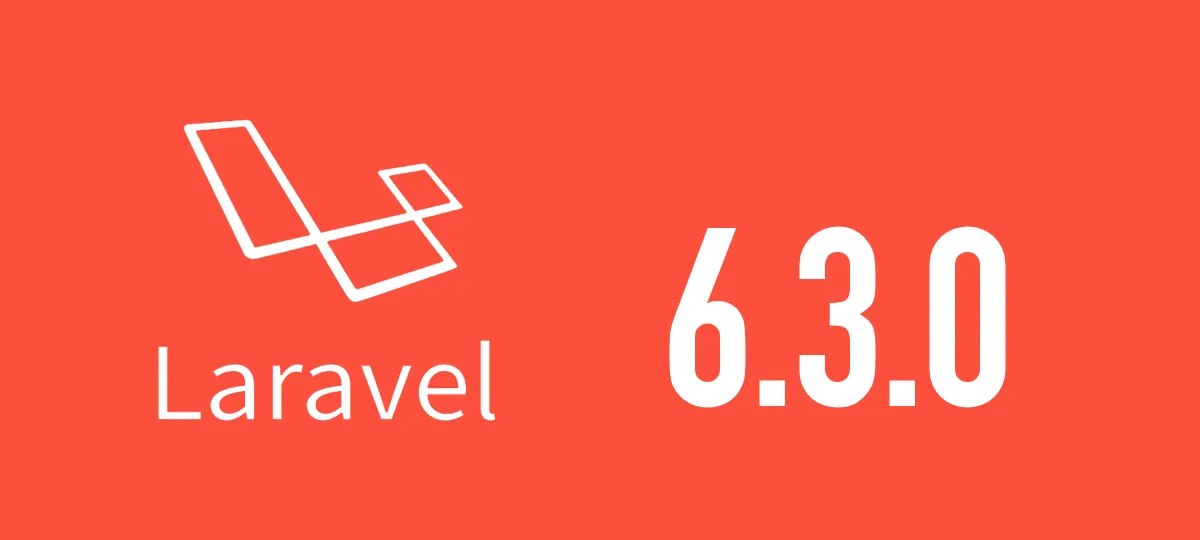 [Laravel] 6.3.0がリリースされました