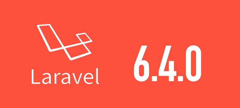 [Laravel] 6.4.0がリリースされました