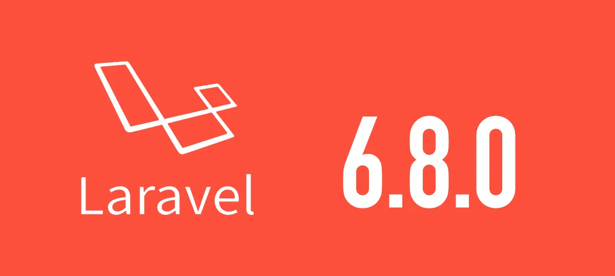 [Laravel] 6.8.0がリリースされました