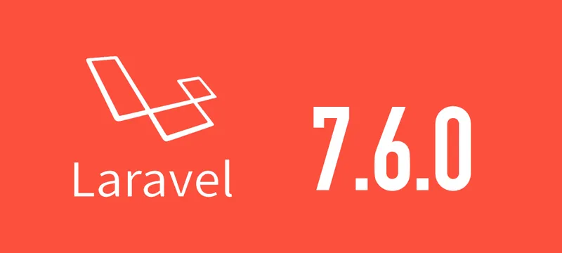 [Laravel] 7.6.0がリリースされました